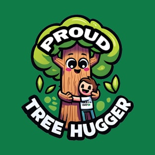 Proud Tree Hugger T-Shirt