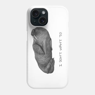 I don't want to - lazy walrus. Phone Case