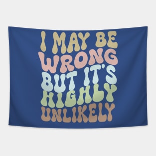 I may be wrong but-Funny Sarcasm -Groovy typography Tapestry