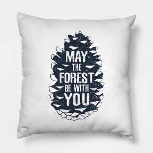 May The Forest Be With You. Motivational Quote Pillow