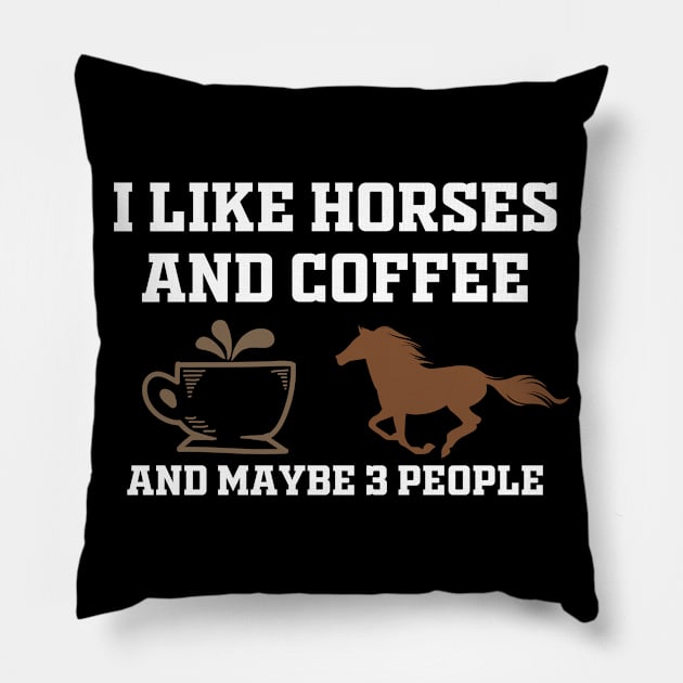 i like coffee my horse and maybe 3 people Pillow by Mr.Speak