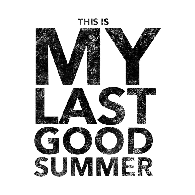 This is my last good summer by mivpiv