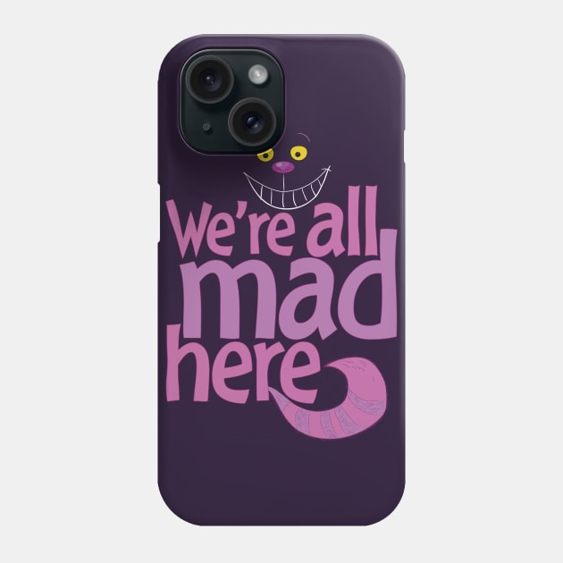 Cheshire Cat - We're All Mad Here Phone Case by Liberty Art