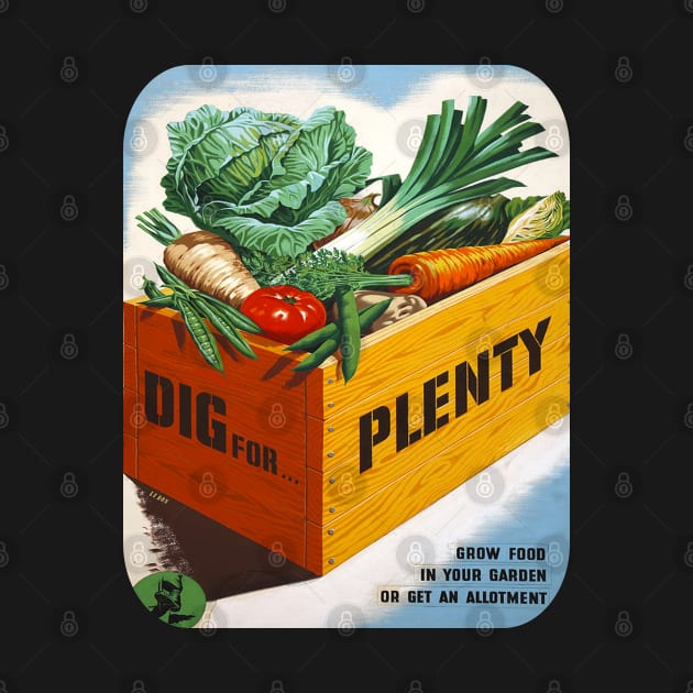 Dig For Plenty - War Effort Victory Garden Poster by Slightly Unhinged