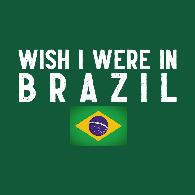 Wish I were in Brazil by Wanderlusting