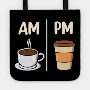 AM Coffee PM Coffee funny Coffee Lover Tote