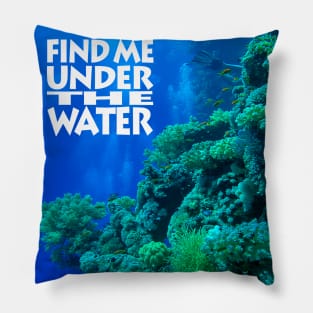 Find me under the water Pillow