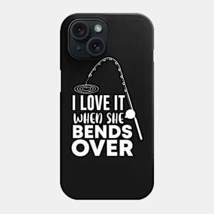 Love it when she bends over Phone Case