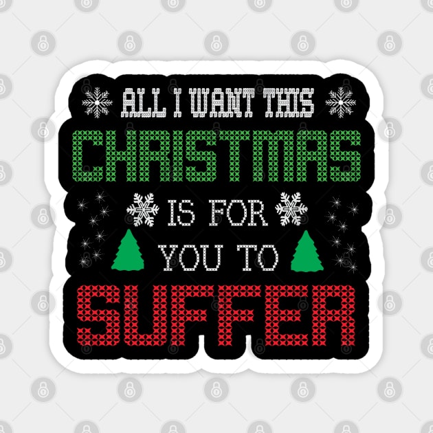 All i want this christmas is for you to suffer Magnet by ddesing