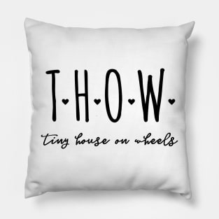 T.H.O.W Tiny House on Wheels Pillow