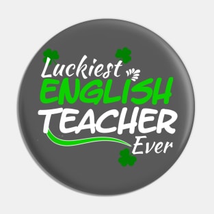 Luckiest English Teacher Ever! - Saint Patrick's Day Teacher's Appreciation Pin