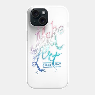 Make Art Every Day Phone Case