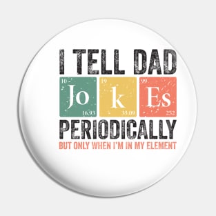 I Tell Dad Jokes Periodically Pin