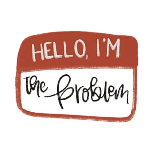 Hello, I'm The Problem T-Shirt