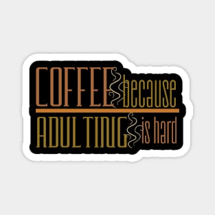 Coffee Because Adulting is Hard Magnet