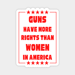 Guns Have More Rights Than Women in America Magnet