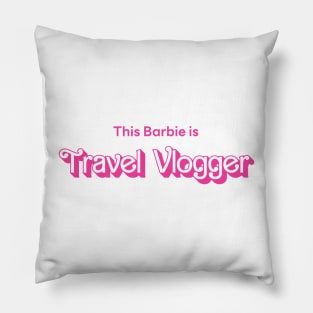 This Barbie is Travel Vlogger Pillow