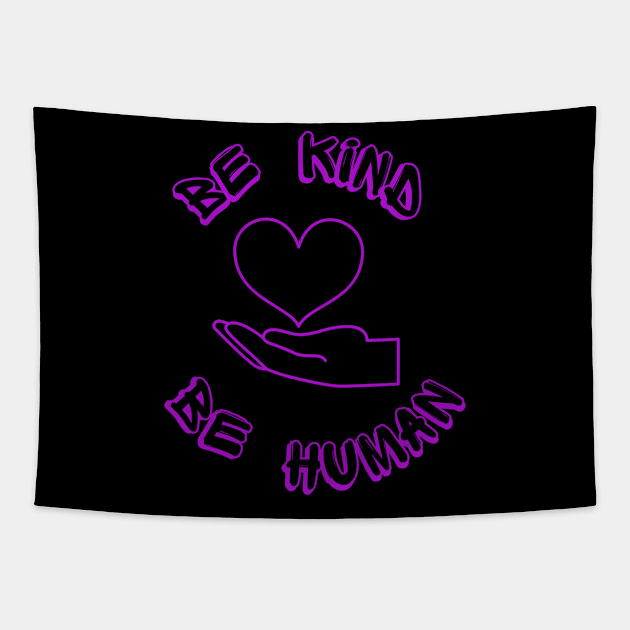 be kind be human Tapestry by PurpzRoyal