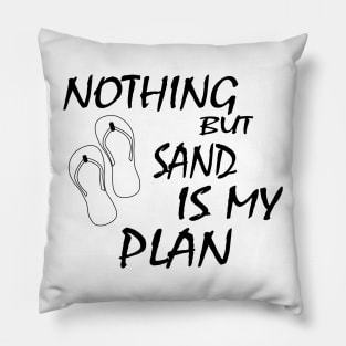 Sand is my plan Pillow