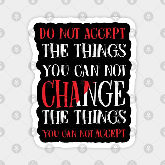 Change Things You Cannot Accept Magnet by busines_night