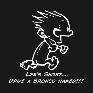 Drive a Bronco Naked - White Print T-Shirt