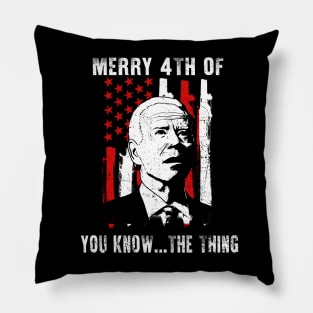 Funny Biden Confused Merry Happy 4th of You Know...The Thing Pillow