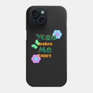 Yoga makes me happy Phone Case