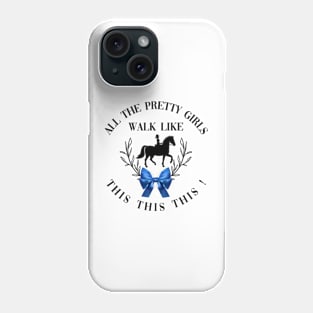 Dressage: All the pretty girls walk like this! Phone Case