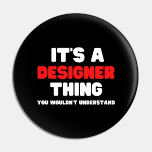 It's A Designer Thing You Wouldn't Understand Pin