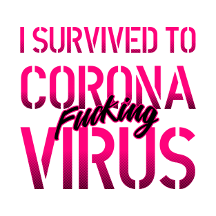 I Survived to corona fcking virus lettering green and black art over a dark grey background. T shirt and stamps concept T-Shirt