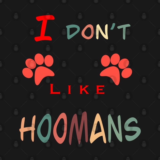 I don’t like hoomans by BertanB