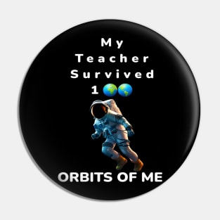 My Teacher Survived 100 Orbits Of Me - PanfurWare LLC Pin