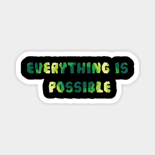 Everything is possible Magnet