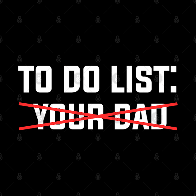 To Do List Your Dad Meme, funny Gifts For Men Women cool Sarcastic by adil shop