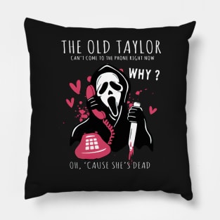 Halloween Ghost The Old Taylor Can't Come To The Phone Right Now Spooky Season Ghostface Funny Horror Movie 2 Pillow