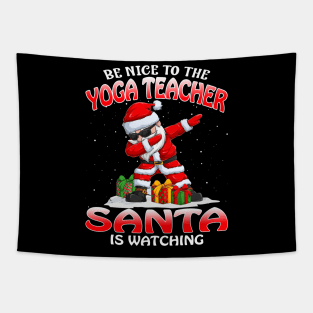 Be Nice To The Yoga Teacher Santa is Watching Tapestry