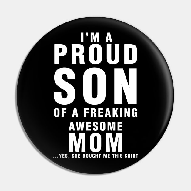 IM A PROUD SON OF FREAKING AWESOME MOM YES SHE BOUGHT ME THIS SHIRT Pin by cleopatracharm