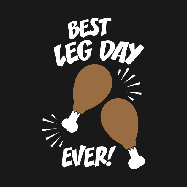 Discover Best Leg Day Ever - Thanksgiving Turkey - Workout Shirt - Thanksgiving - T-Shirt