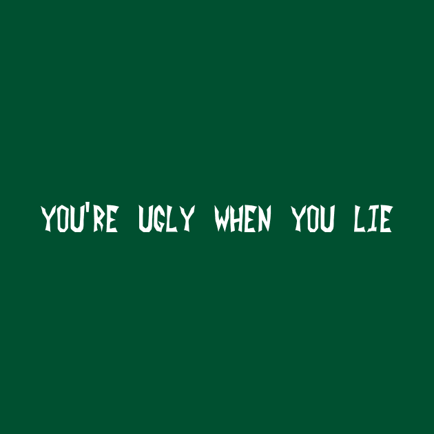 You're ugly when you lie by DVC