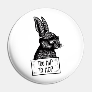 Too Hip To Hop Pin