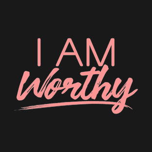 I AM WORTHY (PINK) T-Shirt