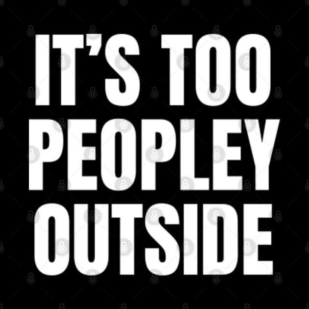 It's Too Peopley Outside | Funny Introvert Anxiety by WaBastian