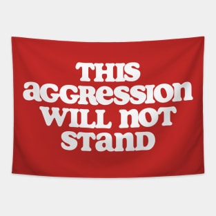 This Aggression Will Not Stand Dude Lebowski Quote Design Tapestry