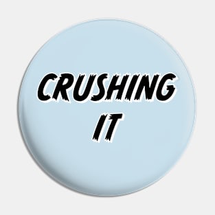 Crushing It Pin