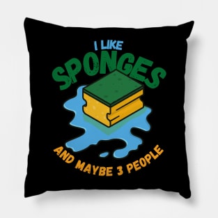 I Like Sponges And Maybe 3 People Pillow