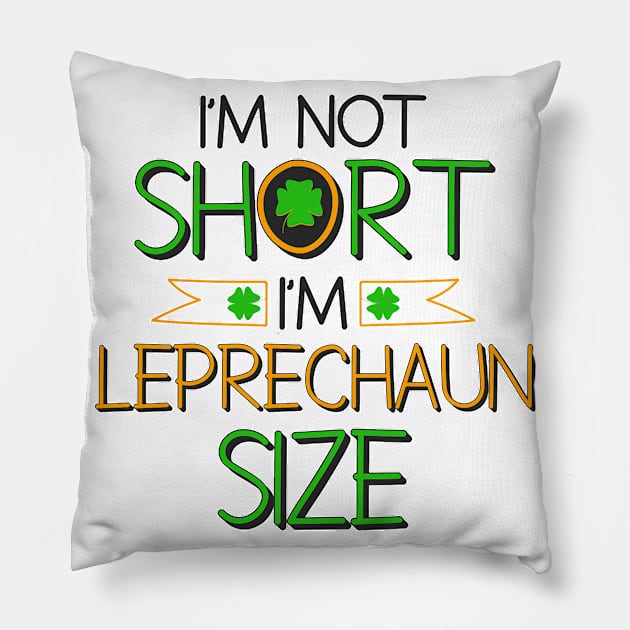 im not short im leprechaun size Pillow by MohamedKhaled1