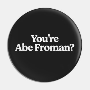 You're Abe Froman? Pin