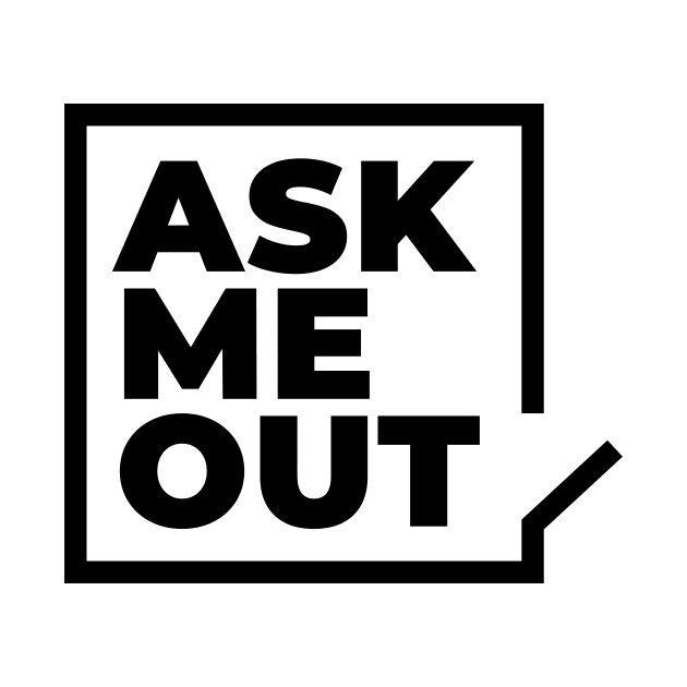 Ask me out by I-dsgn