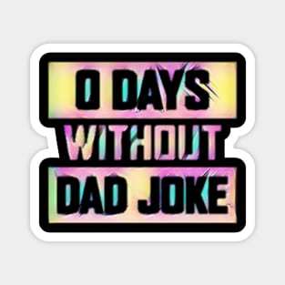 0 DAYS WITHOUT DAD JOKE Magnet