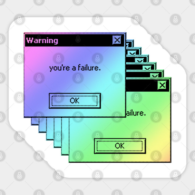 Warning You Re A Failure Microsoft Windows 95 Tumblr Meme Tumblr Style Sticker Teepublic